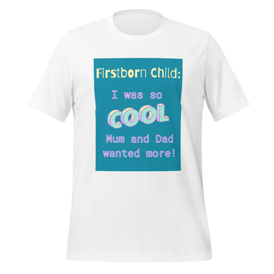 FIRSTBORN CHILD IS COOL Unisex t-shirt